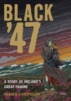Black 47 Irelands Great Hunger P/B by Damien Goodfellow