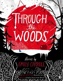 Through The Woods P/B by Emily Carroll