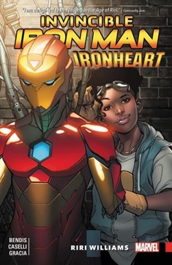 Ironheart. Vol. 1 Riri Williams by Brian Michael Bendis
