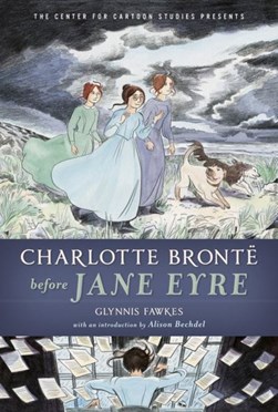 Charlotte Bronte Before Jane Eyre by Glynnis Fawkes