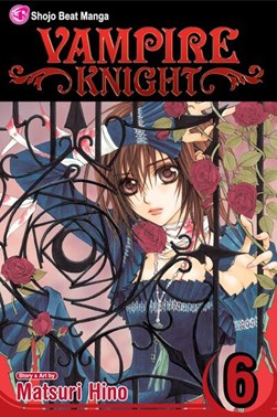 Vampire knight. Vol. 6 by Matsuri Hino