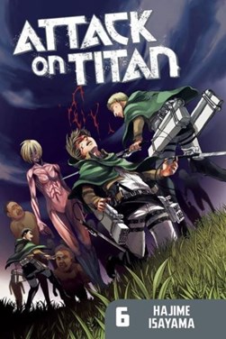 Attack on Titan. 6 by Hajime Isayama