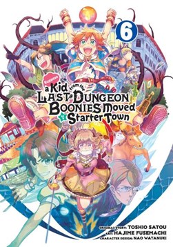 Suppose a kid from the last dungeon boonies moved to a starter town. 6 by Toshio Satou