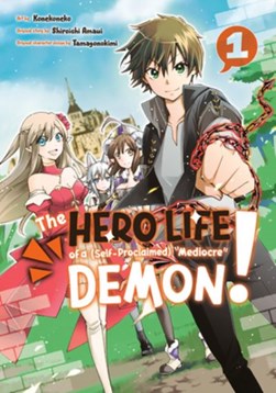 The hero life of a (self-proclaimed) mediocre demon!. 1 by Konekoneko