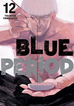 Blue period. 12 by Tsubasa Yamaguchi