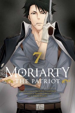 Moriarty the patriot. Volume 7 by Ryosuke Takeuchi