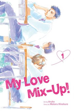 My love mix-up!. Volume 1 by Wataru Hinekure