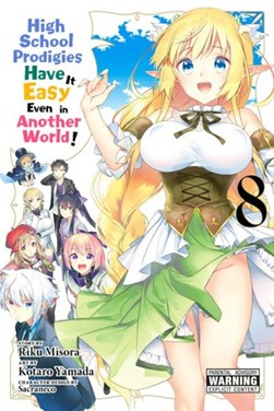 High school prodigies have it easy even in another world! 8 by Riku Misora