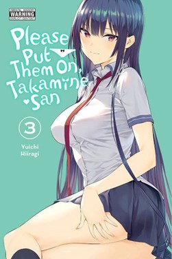 Please put them on, Takamine-san. Volume 3 by Yuichi Hiiragi