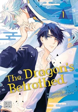 The dragon's betrothed. Vol. 1 by Meguru Hinohara
