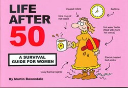 Life after 50 by Martin Baxendale