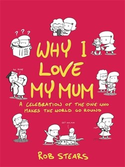 Why I love my mum by Rob Stears