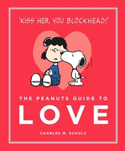 Peanuts Guide to Love H/B by Charles M. Schulz