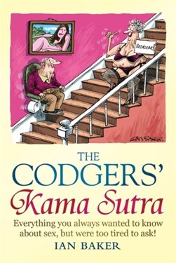 The codgers' Kama Sutra by Ian Baker