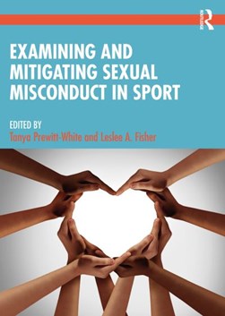 Examining and mitigating sexual misconduct in sport by Tanya Prewitt-White