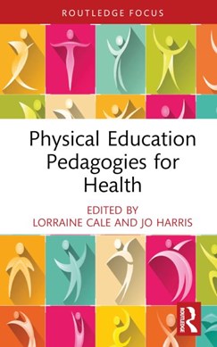 Physical education pedagogies for health by Lorraine Cale