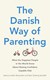 The Danish way of parenting by Jessica Joelle Alexander
