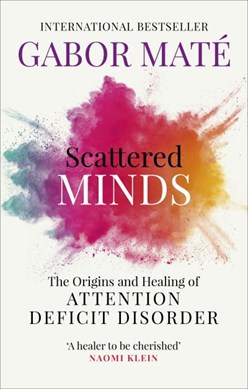Scattered Minds P/B by Gabor Maté