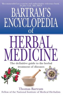 Bartram's enyclopedia of herbal medicine by Thomas Bartram