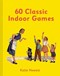 60 classic indoor games by Katie Hewett