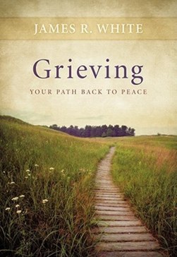 Grieving by James R. White