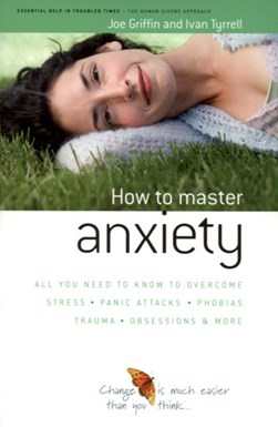 How to master anxiety by Joe Griffin