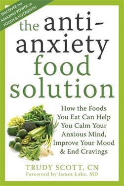 The anti-anxiety food solution by Trudy Scott