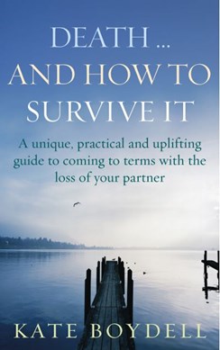 Death - and how to survive it by Kate Boydell