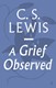 A grief observed by C. S. Lewis