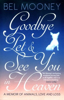 Goodbye pet & see you in heaven by Bel Mooney