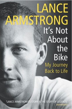 It's not about the bike by Lance Armstrong