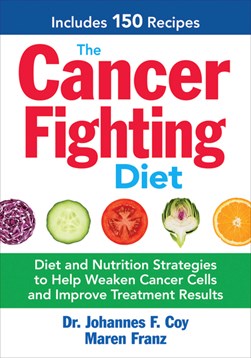 The cancer fighting diet by Johannes F. Coy
