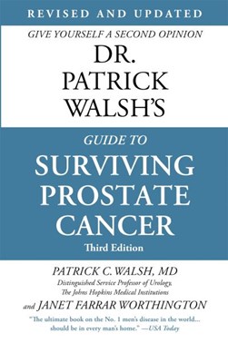 Dr. Patrick Walsh's guide to surviving prostate cancer by Patrick C. Walsh