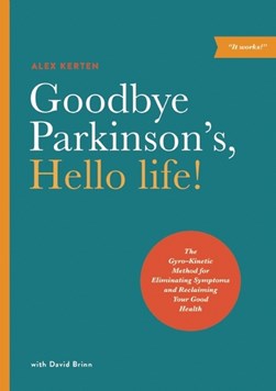 Goodbye Parkinson's, hello life! by Alex Kerten