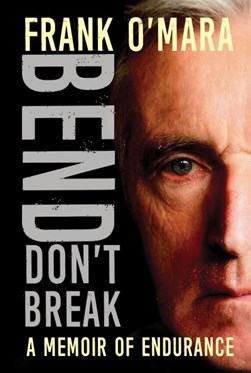 Bend, don't break by Frank O'Mara