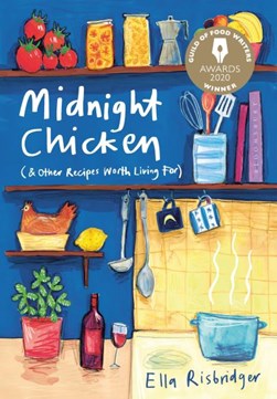Midnight chicken (& other recipes worth living for) by Ella Risbridger