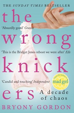 The wrong knickers by Bryony Gordon