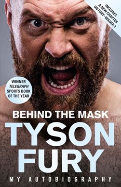 Behind the mask by Tyson Fury
