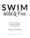 Swim wild and free by Simon Griffiths