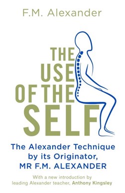 The use of the self by F. Matthias Alexander