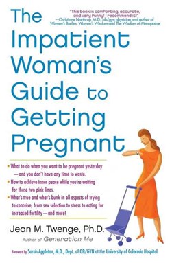 The impatient woman's guide to getting pregnant by Jean M. Twenge