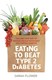 Eating to Beat Type 2 Diabetes TPB by Sarah Flower