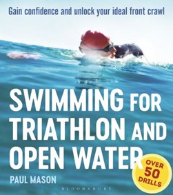 Swimming for triathlon and open water by Paul Mason