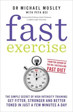 Fast exercise by Michael Mosley