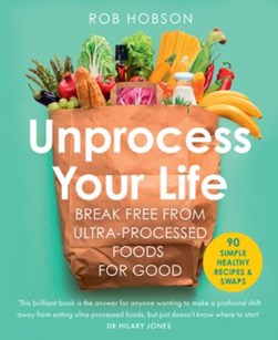 Unprocess your life by Rob Hobson