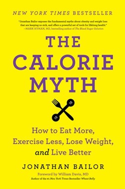 The calorie myth by Jonathan Bailor