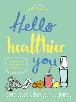 Hello healthier you by Julie Mackey