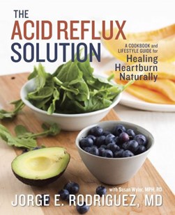 The acid reflux solution by Jorge E. Rodriguez