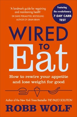 Wired to eat by Robb Wolf