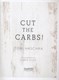 Cut the carbs by Tori Haschka